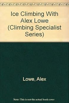 Paperback Ice Climbing with Alex Lowe Book