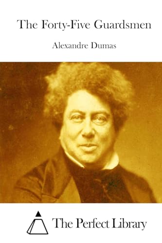The Forty-Five Guardsmen (Perfect Library)