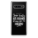 ZOKKO Coque Samsung S10 Laisse Tomber Les Fleurs Sers Moi Un Mojito - Souple Transparente Encre Blanc