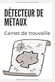 teknetics t2 se  Détecteur de métaux Carnet de Trouvaille: Journal pour enregistrer nos découvertes  Livre de 100 pages  Taille 6 * 9 pouces  Cadeau idéal pour les chasseurs de trésors  Couverture carte