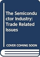 The semiconductor industry: Trade related issues 9264126872 Book Cover