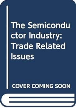 Paperback The semiconductor industry: Trade related issues Book