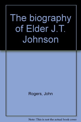 The Biography of Elder J.T. Johnson B0007FHSLW Book Cover
