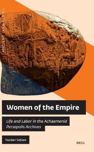 Women of the Empire: Life and Labor in the Achaemenid