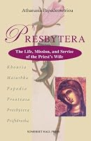 Presbytera: The Life, Mission, and Service of the Priest's Wife 0972466142 Book Cover