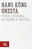 onestà. perché l'economia ha bisogno di un'etica