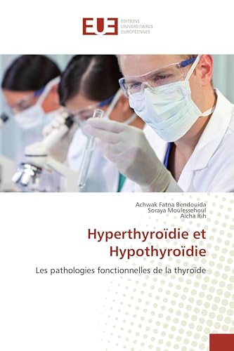Hyperthyroïdie et Hypothyroïdie: Les pathologies fonctionnelles de la thyroïde (Omn.Univ.Europ.) (French Edition)