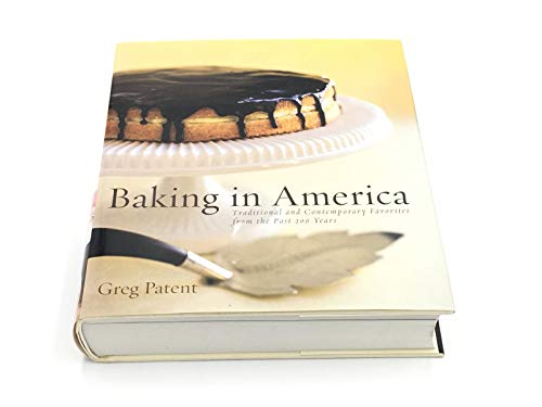 Baking in America: Traditional and Contemporary Favorites from the Past 200 Years