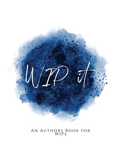 WIP It!: ~ An Author's Book for WIPs ~ Blue Version