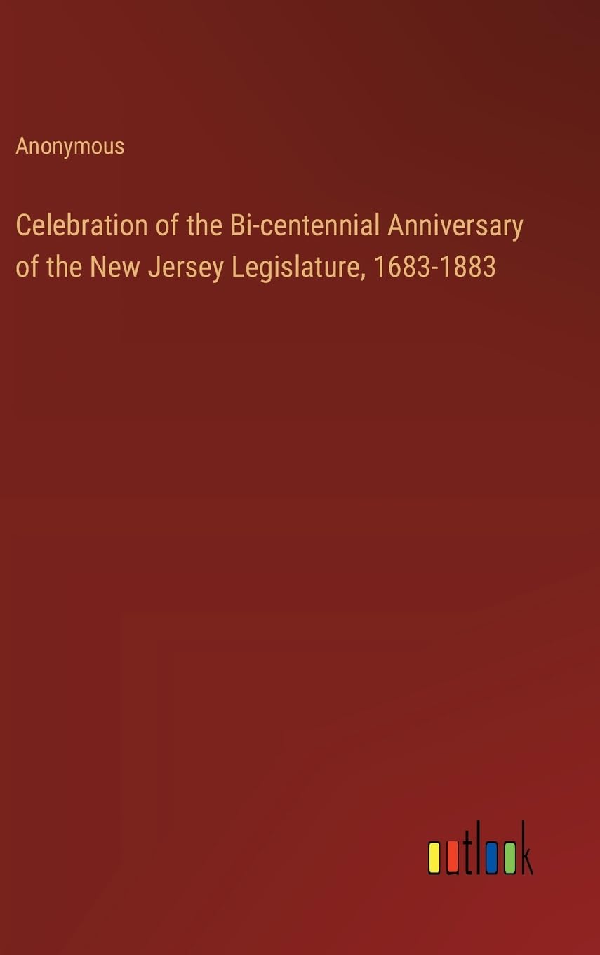 Celebration of the Bi-centennial Anniversary of the New Jersey Legislature, 1683-1883