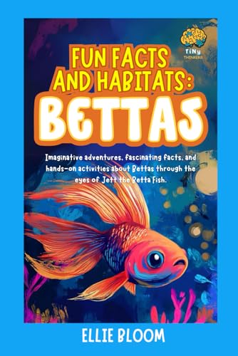 Fun Facts and Habitats: Betta Fish: Imaginative adventures, fascinating facts, and hands-on activities about Betas through the e