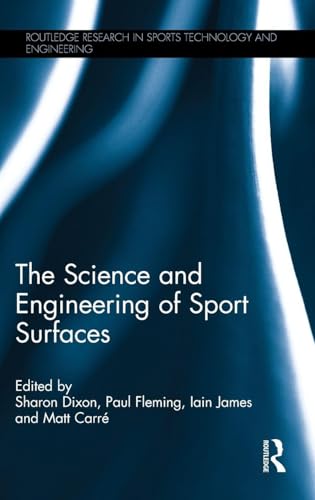 The Science and Engineering of Sport Surfaces (Routledge Research in Sports Technology and Engineering)