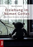  Erziehung im Namen Gottes: Wie Eltern Kindern Leid zufügen