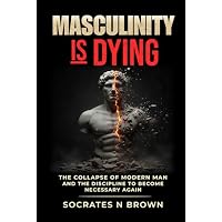 Masculinity Is Dying