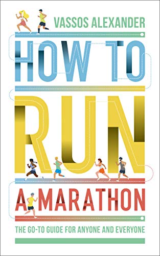 How to Run a Marathon: The Go-to Guide for Anyone and Everyone (English Edition)