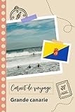  Carnet de voyage à remplir - Grande canarie: Un journal de voyage amusant pour les couples, hommes et femmes avec un organisateur et planificateur à remplir pour recorder tes vacances en espagne.