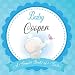 Baby Cooper A Simple Book of Firsts: First Year Baby Book a Perfect Keepsake Gift for All Your Precious First Year Memories