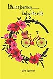  Life is a Journey ...... Enjoy the Ride: bike journal, Track your Performances & and improve yourself ,Ideal Gift for Cyclist ,notebook for bike lovers,dotted pages ,dash-point