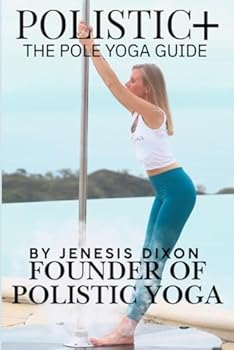 Paperback POLISTIC+: The Pole Yoga Guide Book