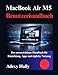 MacBook Air M5 Benutzerhandbuch: Das unverzichtbare Handbuch für Einrichtung, Apps und tägliche Nutzung