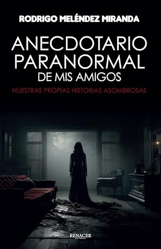 ANECDOTARIO PARANORMAL: De mis Amigos (Spanish Edition)