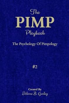 Paperback The PIMP Playbook - The Psychology Of Pimpology RELOADED Volume #2 (The Promoting Intelligent Manhood Principles Collection) Book