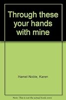 Through these your hands with mine B00072J1Q0 Book Cover
