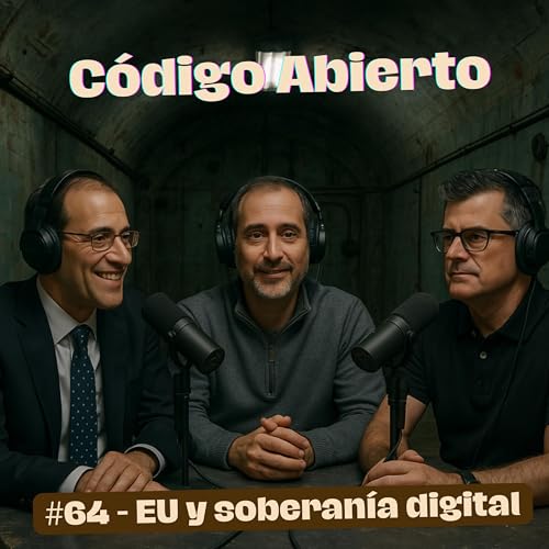 #64 - Europa quiere ser due&ntilde;a de su futuro digital&hellip; pero &iquest;puede lograrlo a tiempo?, una conversaci&oacute;n con Hern&aacute;n Rodriguez