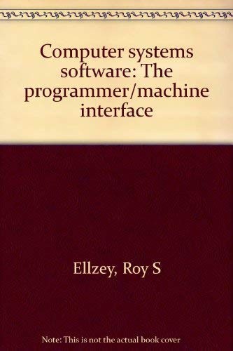 Computer systems software: The programmer/machine interface
