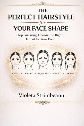 The Perfect Hairstyle for Your Face Shape: Stop Guessing and