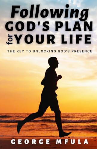 Following God's Plan for Your Life: The Key to Unlocking