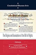 The Origins and Iconization of the Bill of Rights (Constitutional Discourse Series)