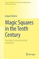 Magic Squares in the Tenth Century: Two Arabic Treatises by An&#7789;&#257;k&#299; And B&#363;zj&#257;n&#299; 3319521136 Book Cover