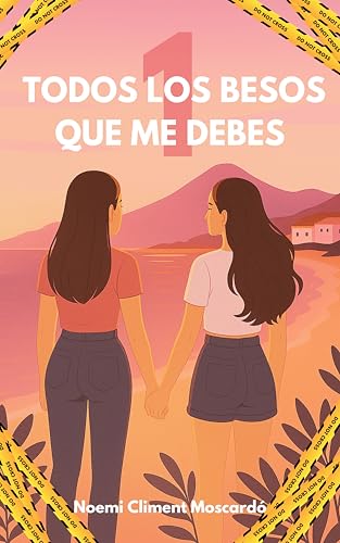Todos los besos que me debes: Bilogía. Primera parte.