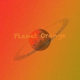  Planet Orange [Explicit]