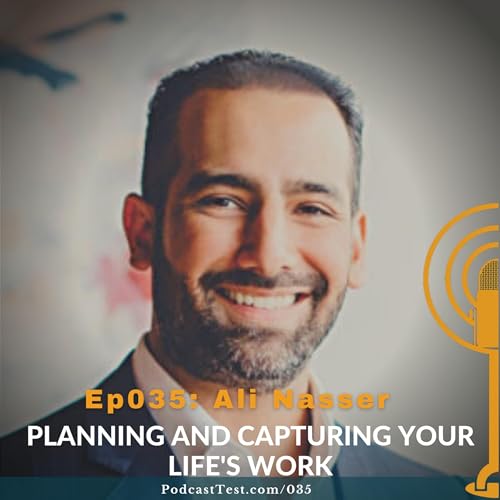 Ep035: Planning and Capturing Your Life's Work