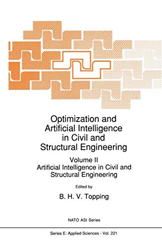 Optimization and Artificial Intelligence in Civil and Structural Engineering: Optimization in Civil and Structural Engineering; Artificial ... Engineering: 221 (NATO Science Series E) view 2