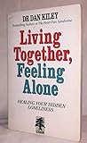 Living Together, Feeling Alone - Healing Your Hidden Loneliness