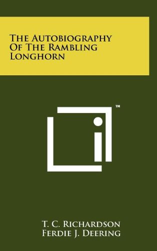 The Autobiography of the Rambling Longhorn: Richardson, T. C., Deering ...