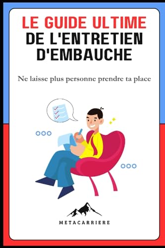livre Le guide ultime de l'entretien d'embauche: Ne laisse plus personne prendre ta place
