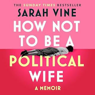 How Not to Be a Political Wife Audiolibro Por Sarah Vine arte de portada