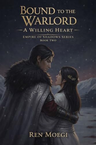 Bound to the Warlord: A Willing Heart (Empire of Shadows Series Book 2)