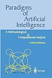 Paradigms of Artificial Intelligence: A Methodological and Computational Analysis