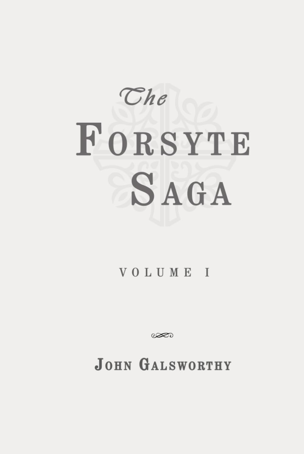 The Forsyte Saga, Volume I: Classic Edition Republished by North Publishers