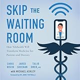 Skip the Waiting Room: How Telehealth Will Transform Medicine for Patients and Doctors