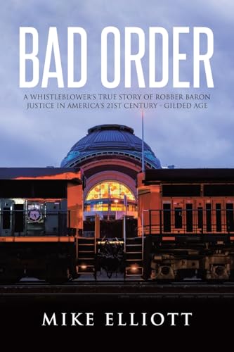 Bad Order: A Whistleblower's True Story of Robber Baron Justice in America's 21st Century - Gilded Age