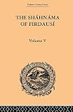  The Shahnama of Firdausi: Volume V