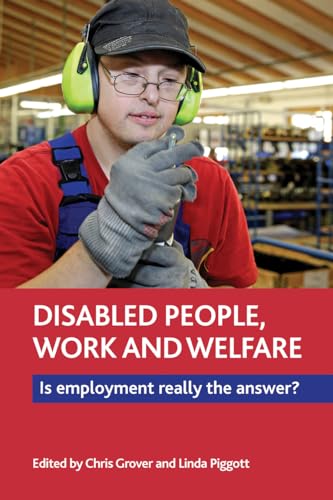 Disabled People, Work and Welfare: Is Employment Really the Answer?