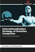 Internationalization Strategy of Brazilian Companies: A study of the electricity sector 620866747X Book Cover