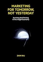 Marketing for Tomorrow, Not Yesterday 0996726802 Book Cover